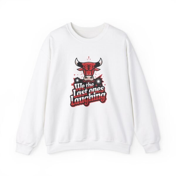 Chicago Bulls Fans Last Ones Laughing Design - Basketball Fans Crewneck Sweatshirt - Image 2