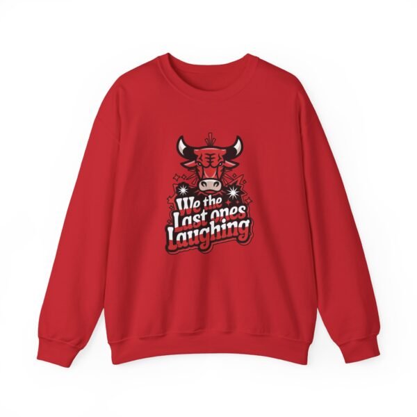 Chicago Bulls Fans Last Ones Laughing Design - Basketball Fans Crewneck Sweatshirt - Image 4