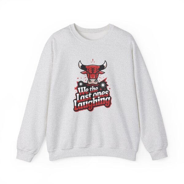 Chicago Bulls Fans Last Ones Laughing Design - Basketball Fans Crewneck Sweatshirt - Image 3
