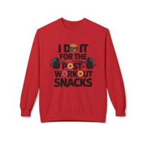 Funny Workout Sweatshirt - I Do It For The Post-Workout Snacks