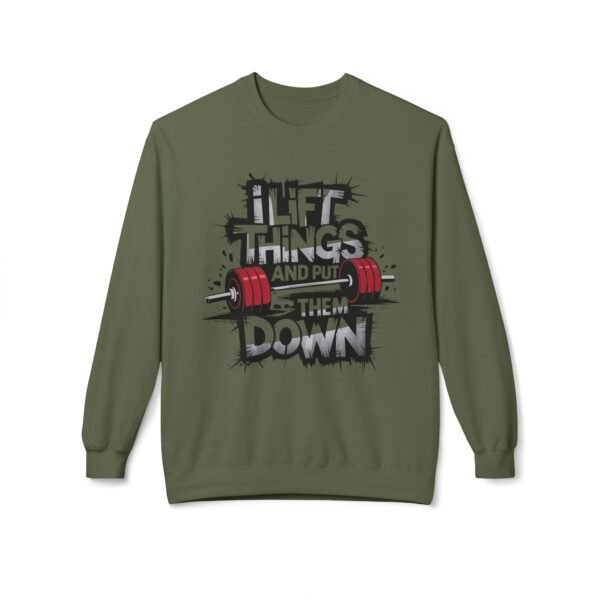 Funny weightlifting Sweatshirt - I Lift Things And Put Them Down