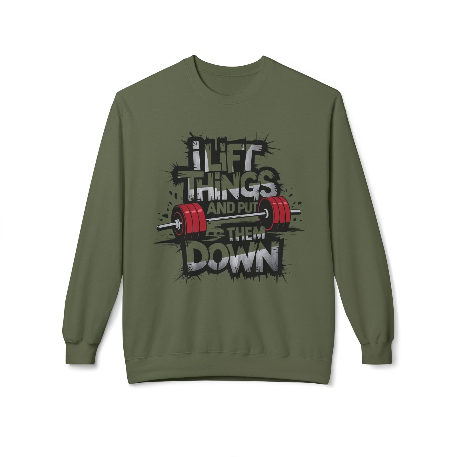 Funny weightlifting Sweatshirt - I Lift Things And Put Them Down