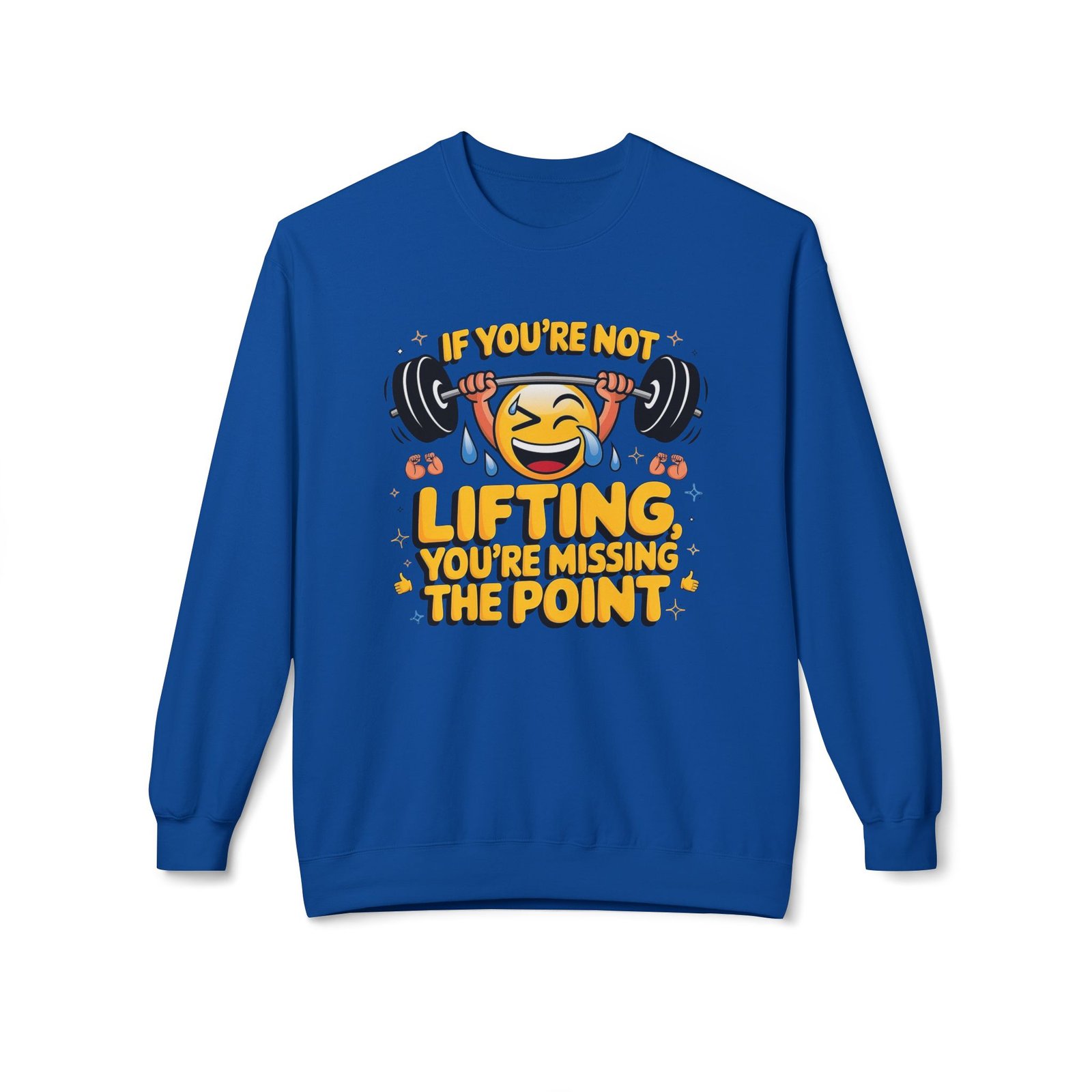 Funny Workout Sweatshirt - If You’re Not Lifting, You’re Missing the Point