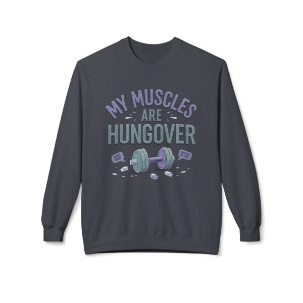 Funny Workout Sweatshirt - My Muscles Are Hungover