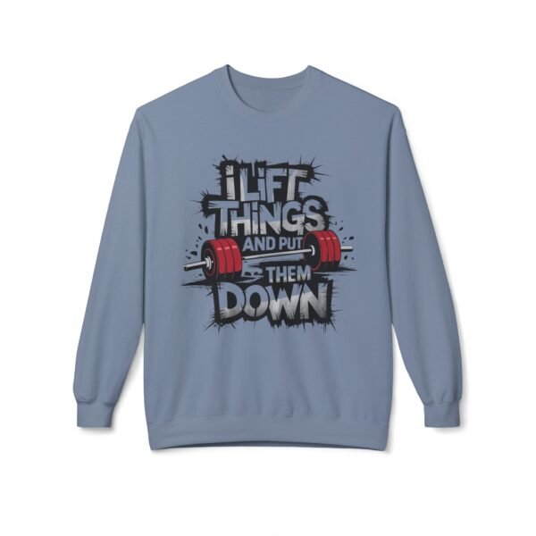 Funny weightlifting Sweatshirt - I Lift Things And Put Them Down