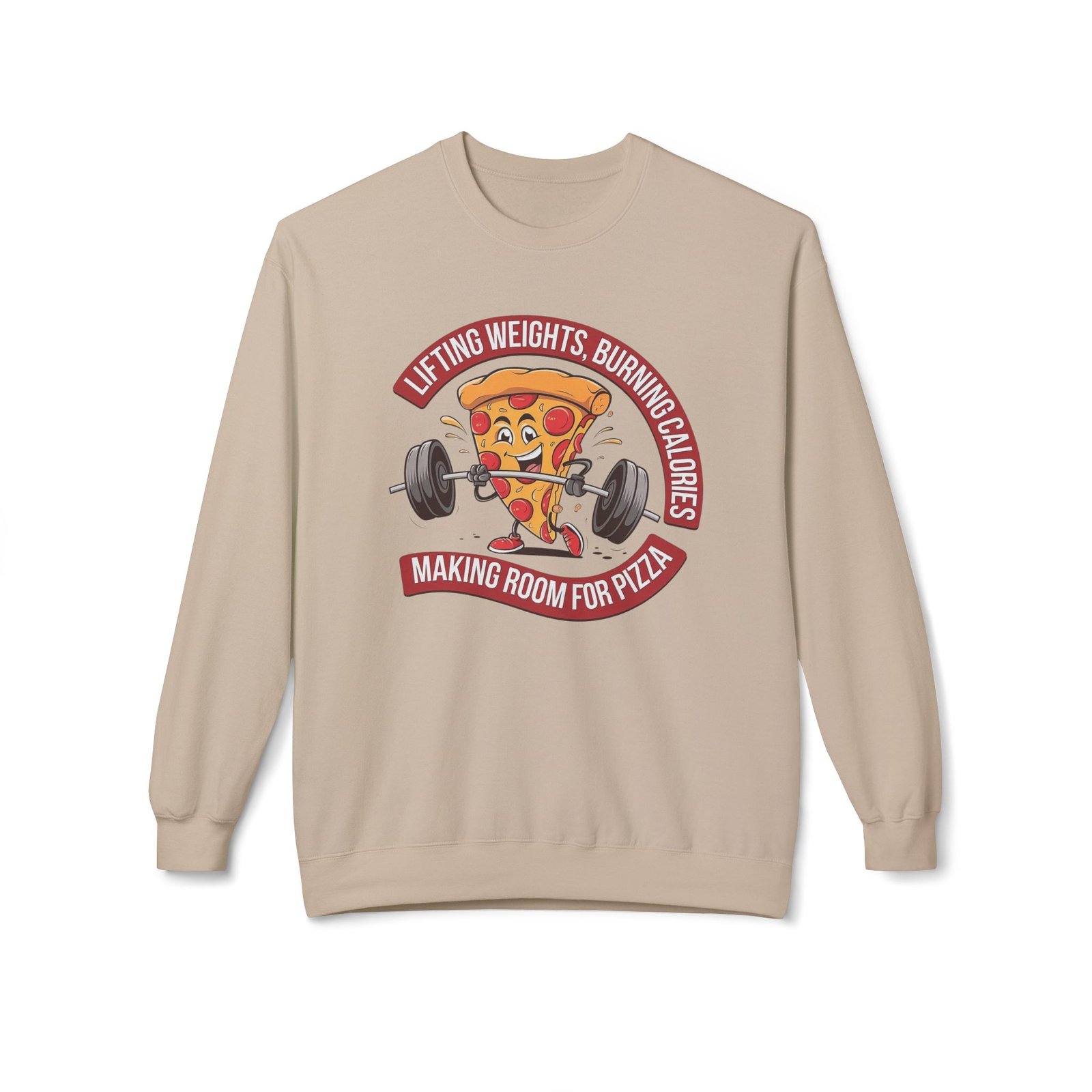 Funny Gym Sweatshirt - Lifting Weights, Burning Calories, Making Room for Pizza