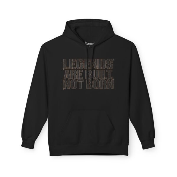 Motivation Hoodie - Legends Are Built, Not Born