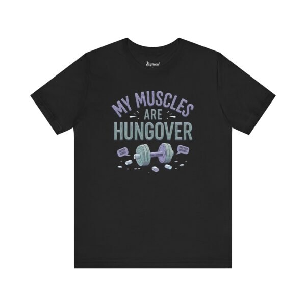 Funny Gym Tee Shirts - My Muscles Are Hungover