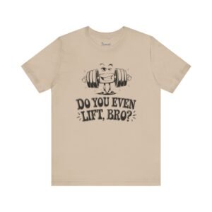 Funny Gym Tee Shirts - Do You Even Lift Bro